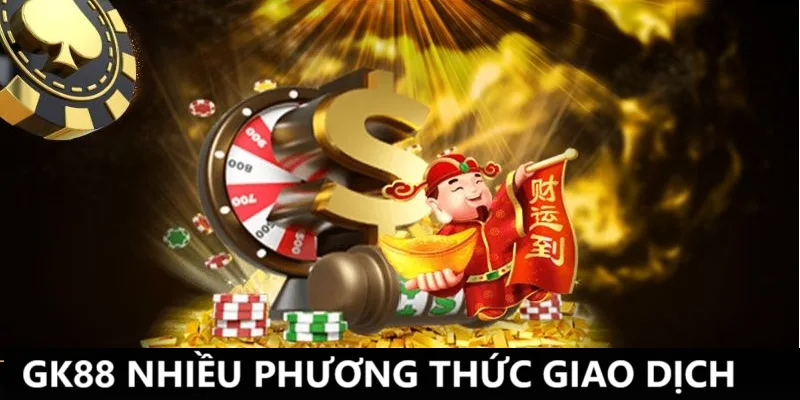 GK88 đa phương thức giao dịch